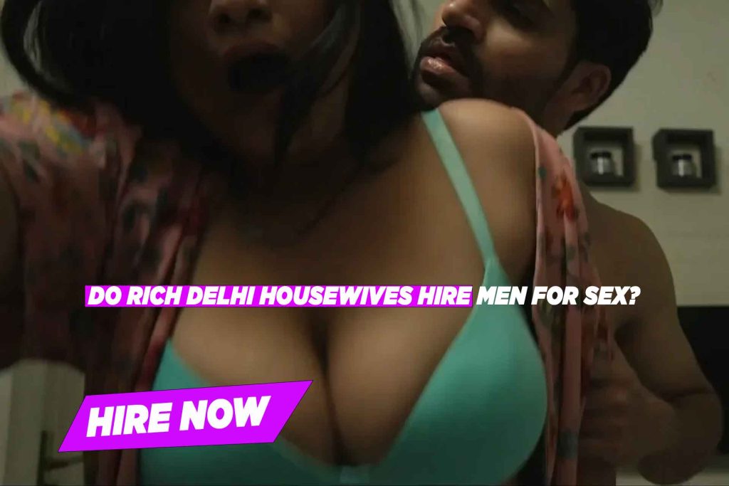 Do Housewife Escort in Delhi have sex